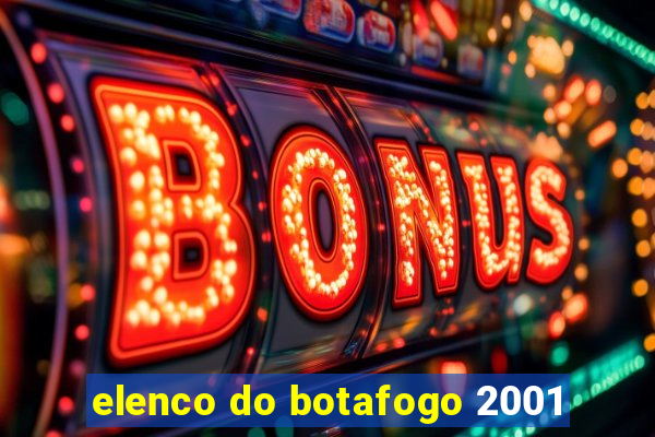 elenco do botafogo 2001